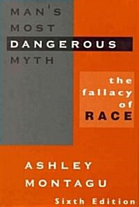 Mans Most Dangerous Myth: The Fallacy of Race (Paperback, 6)