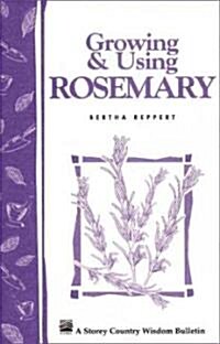 Growing & Using Rosemary: Storeys Country Wisdom Bulletin A-161 (Paperback)