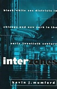 Interzones: Black/White Sex Districts in Chicago and New York in the Early Twentieth Century (Paperback)