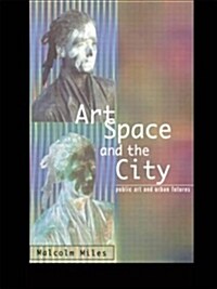 Art, Space and the City (Paperback)