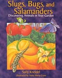 Slugs, Bugs, and Salamanders (Paperback)