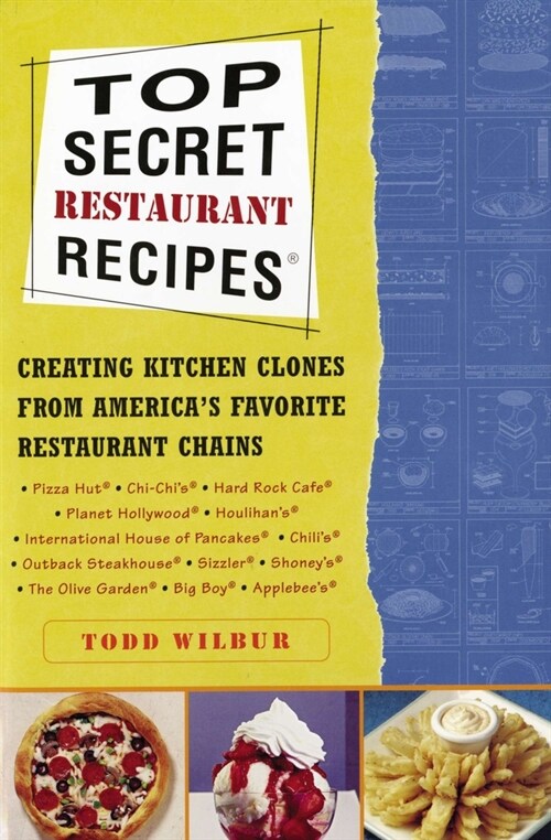 Top Secret Restaurant Recipes: Creating Kitchen Clones from Americas Favorite Restaurant Chains: A Cookbook (Paperback)
