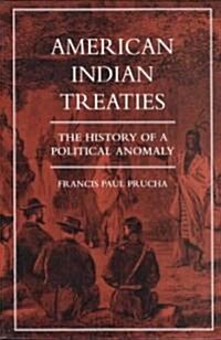American Indian Treaties: The History of a Political Anomaly (Paperback)