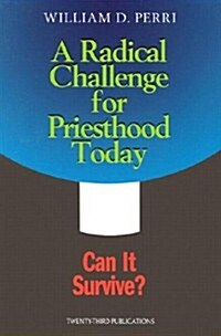 Radical Challenge Priesthood Today (Paperback)