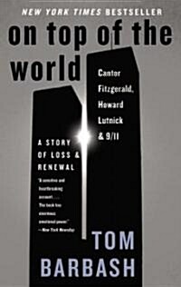 On Top of the World: Cantor Fitzgerald, Howard Lutnick, and 9/11: A Story of Loss and Renewal (Paperback)