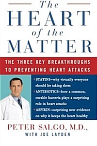The Heart of the Matter: The Three Key Breakthroughs to Preventing Heart Attacks (Paperback)
