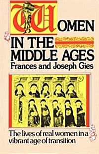 Women in the Middle Ages: The Lives of Real Women in a Vibrant Age of Transition (Paperback)