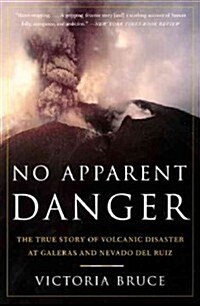 No Apparent Danger: The True Story of Volcanic Disaster at Galeras and Nevado del Ruiz (Paperback)