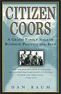 Citizen Coors: A Grand Family Saga of Business, Politics, and Beer (Paperback)