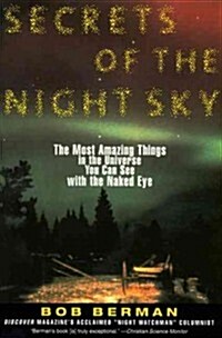 Secrets of the Night Sky: Most Amazing Things in the Universe You Can See with the Naked Eye, the (Paperback)