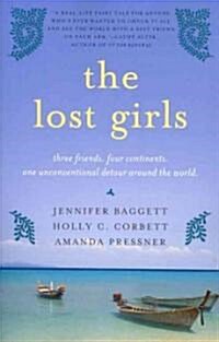 The Lost Girls: Three Friends. Four Continents. One Unconventional Detour Around the World. (Paperback)