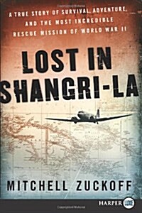 Lost in Shangri-La: A True Story of Survival, Adventure, and the Most Incredible Rescue Mission of World War II (Paperback)