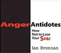 Anger Antidotes: How Not to Lose Your S#&! (Paperback)