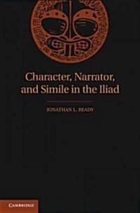 Character, Narrator, and Simile in the Iliad (Hardcover)