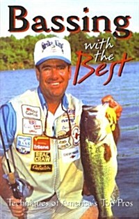 Bassing with the Best: Techniques of Americas Top Pros (Quill) (Paperback, Quill)