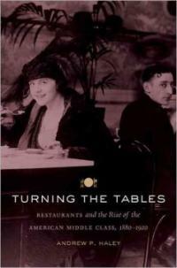Turning the tables : restaurants and the rise of the American middle class, 1880-1920