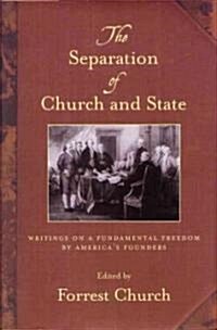 The Separation of Church and State: Writings on a Fundamental Freedom by Americas Founders (Paperback)