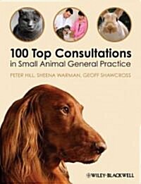 100 Top Consultations in Small Animal General Practice (Paperback)