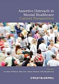 Assertive Outreach in Mental Healthcare: Current Perspectives (Paperback)