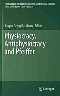 Physiocracy, Antiphysiocracy and Pfeiffer (Hardcover)