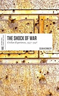 The Shock of War: Civilian Experiences, 1937-1945 (Paperback)