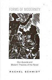 Forms of Modernity: Don Quixote and Modern Theories of the Novel (Hardcover)