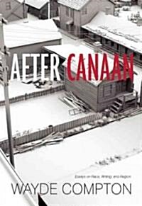After Canaan: Essays on Race, Writing, and Region (Paperback)