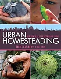 Urban Homesteading: Heirloom Skills for Sustainable Living (Paperback)