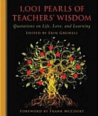 1,001 Pearls of Teachers Wisdom: Quotations on Life and Learning (Hardcover)