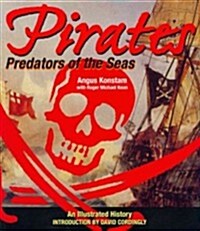 Pirates: Predators of the Sea: An Illustrated History (Paperback)