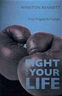 Fight for Your Life: From Tragedy to Triumph (Paperback)