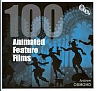 100 Animated Feature Films (Hardcover)