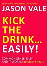 Kick the Drink...Easily! (Paperback)
