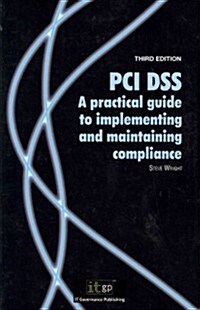 PCI Dss: A Practical Guide to Implementing and Maintaining Compliance, Third Edition (Paperback)