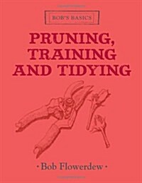 Bobs Basics: Pruning, Training and Tidying (Hardcover)