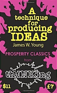 A Technique for Producing Ideas (Paperback)