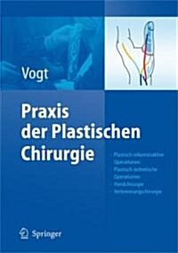 Praxis Der Plastischen Chirurgie: Plastisch-Rekonstruktive Operationen - Plastisch-훥thetische Operationen - Handchirurgie - Verbrennungschirurgie (Hardcover, 2011)