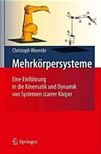 Mehrkorpersysteme: Eine Einf Hrung in die Kinematik und Dynamik von Systemen starrer Korper (Paperback)