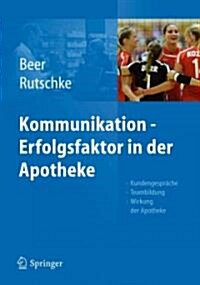 Kommunikation - Erfolgsfaktor in Der Apotheke: Kundengespr?he, Teambildung, Wirkung Der Apotheke (Paperback, 2011)