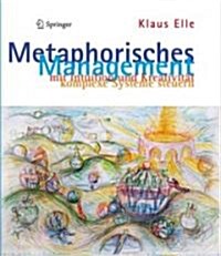 Metaphorisches Management: Mit Intuition Und Kreativit? Komplexe Systeme Steuern (Hardcover, 2012)