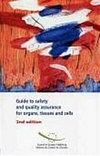 Guide to Safety and Quality Assurance for Organs, Tissues and Cells (Paperback, 2)