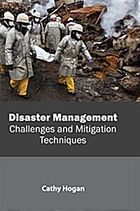 Disaster Management: Challenges and Mitigation Techniques (Hardcover)