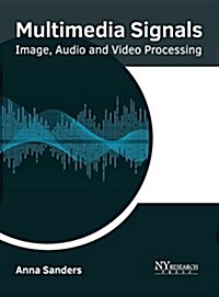 Multimedia Signals: Image, Audio and Video Processing (Hardcover)