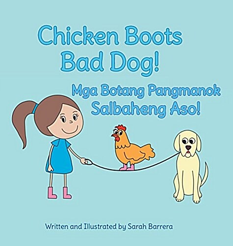 Chicken Boots: Bad Dog! / MGA Botang Pangmanok: Salbaheng Aso!: Babl Childrens Books in Tagalog and English (Hardcover)