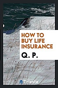 How to Buy Life Insurance (Paperback)