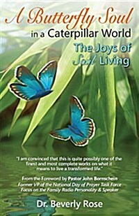 A Butterfly Soul in a Caterpillar World: The Joys of Soul Living (Paperback)