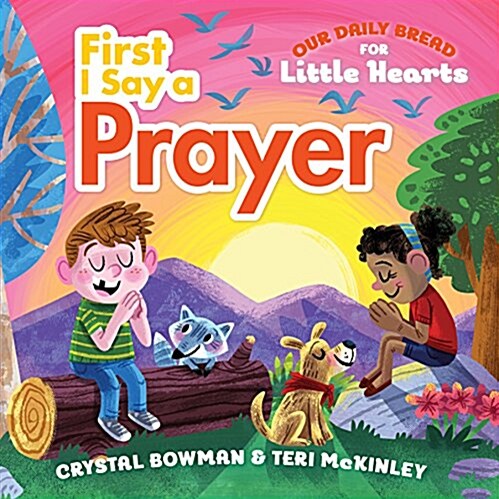 First I Say a Prayer: (A Rhyming Board Book for Toddlers and Preschoolers Ages 1-3 with Prayers for Bedtime, Meals, and More) (Board Books)