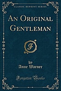 An Original Gentleman (Classic Reprint) (Paperback)
