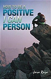 How to Be a Positive I Can Person (Paperback)