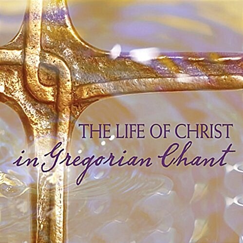 The Life of Christ in Gregorian Chant: Gregorian Chant (Audio CD)